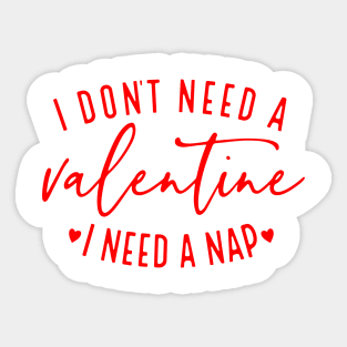 I Don't Need A Valentine I Need A Nap Funny Valentine's Day Sticker